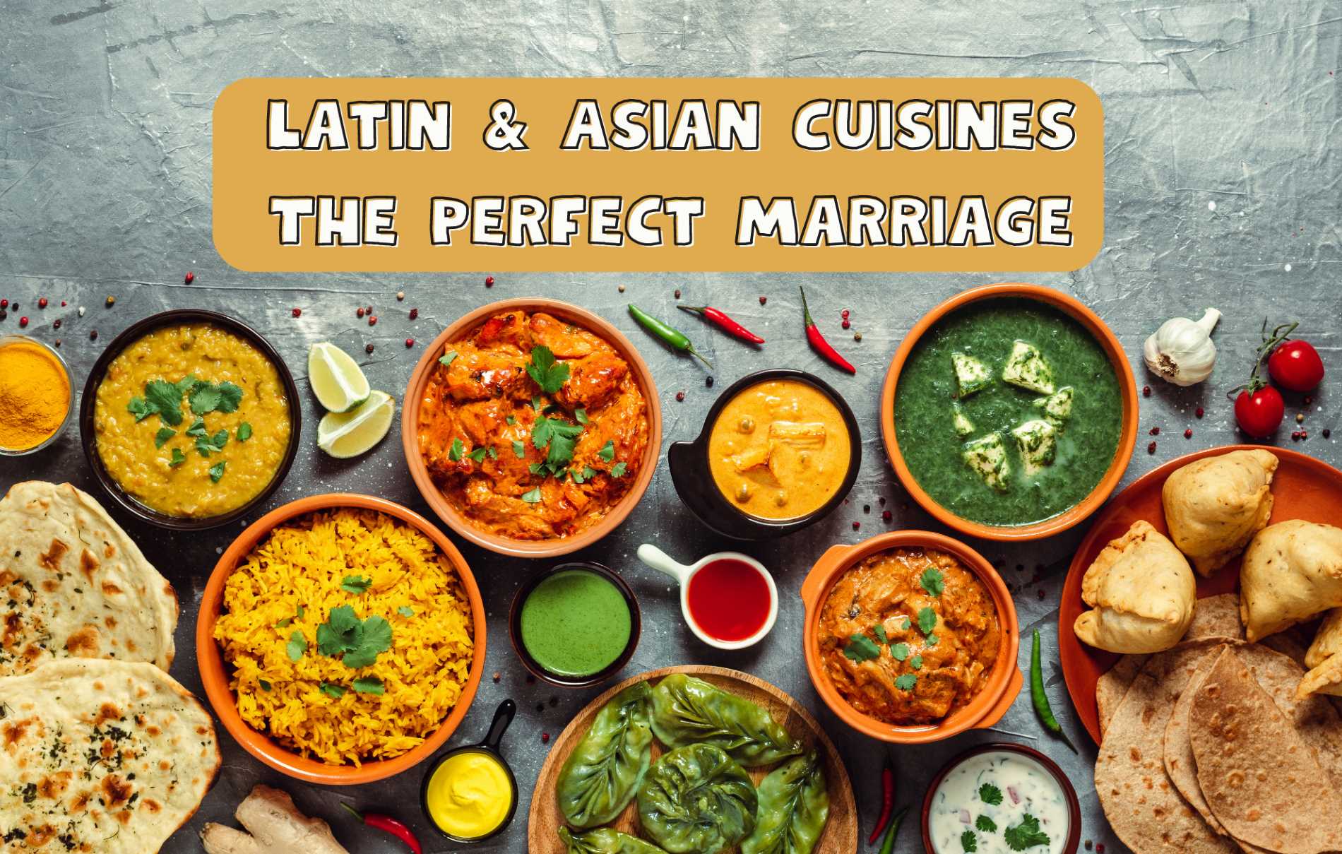 Latin & Asian Cuisines: The Perfect Marriage