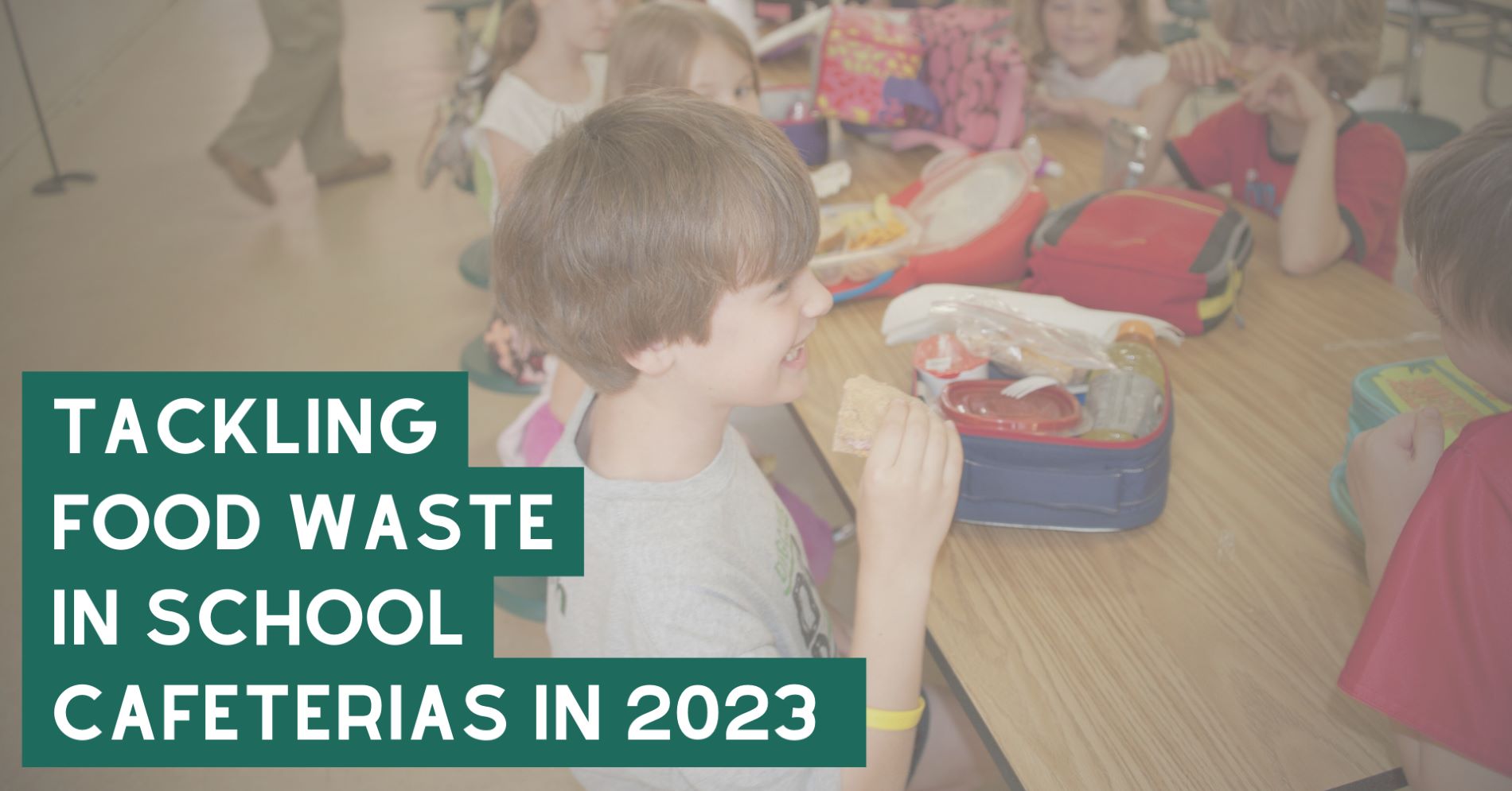 Tackling Food Waste in School Cafeterias in 2023