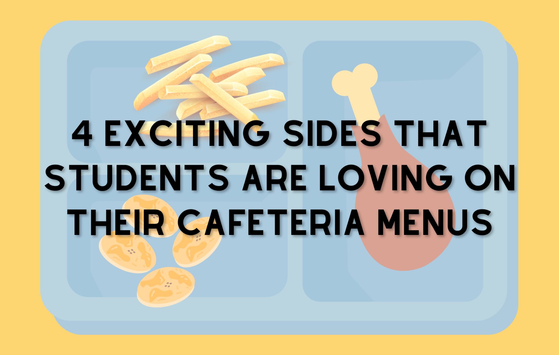 4 Exciting Sides that Students are Loving on their Cafeteria Menus
